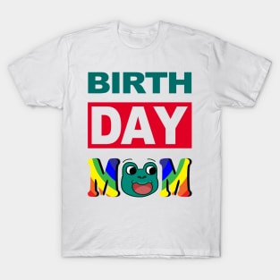 Birth Day Mom T-Shirt